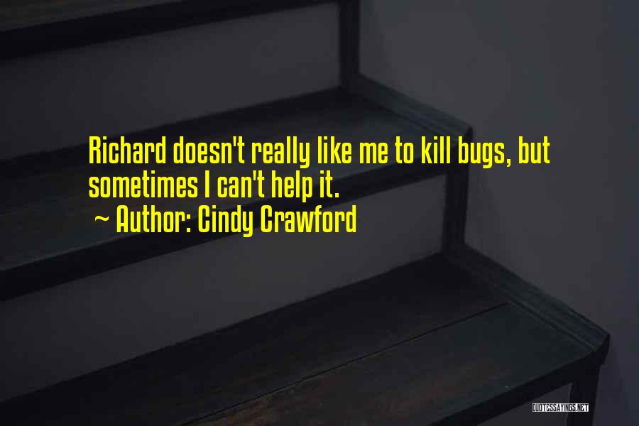 Bugs Quotes By Cindy Crawford