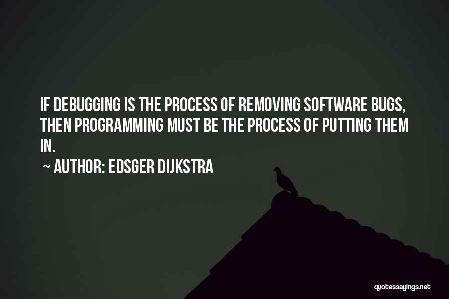 Bugs Quotes By Edsger Dijkstra