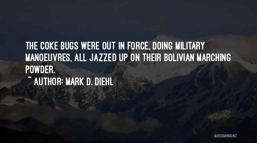 Bugs Quotes By Mark D. Diehl