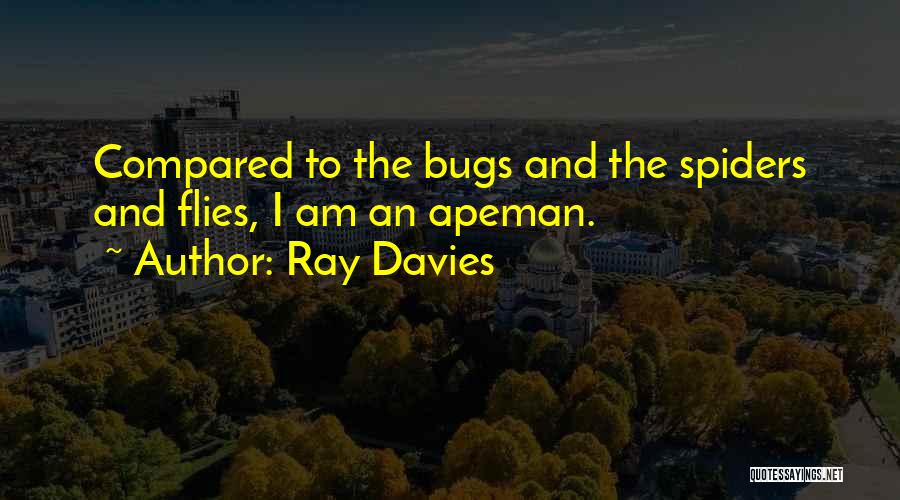 Bugs Quotes By Ray Davies