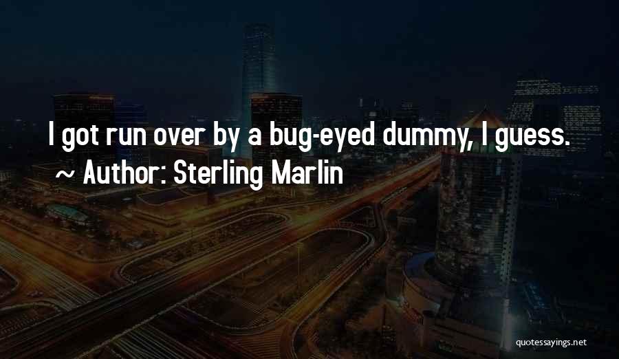 Bugs Quotes By Sterling Marlin