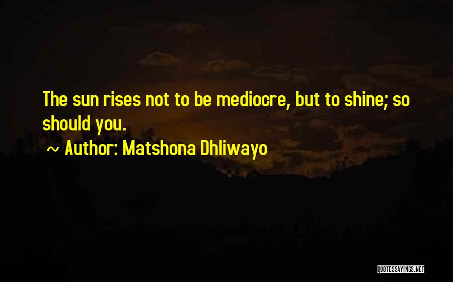 Buhakow Quotes By Matshona Dhliwayo