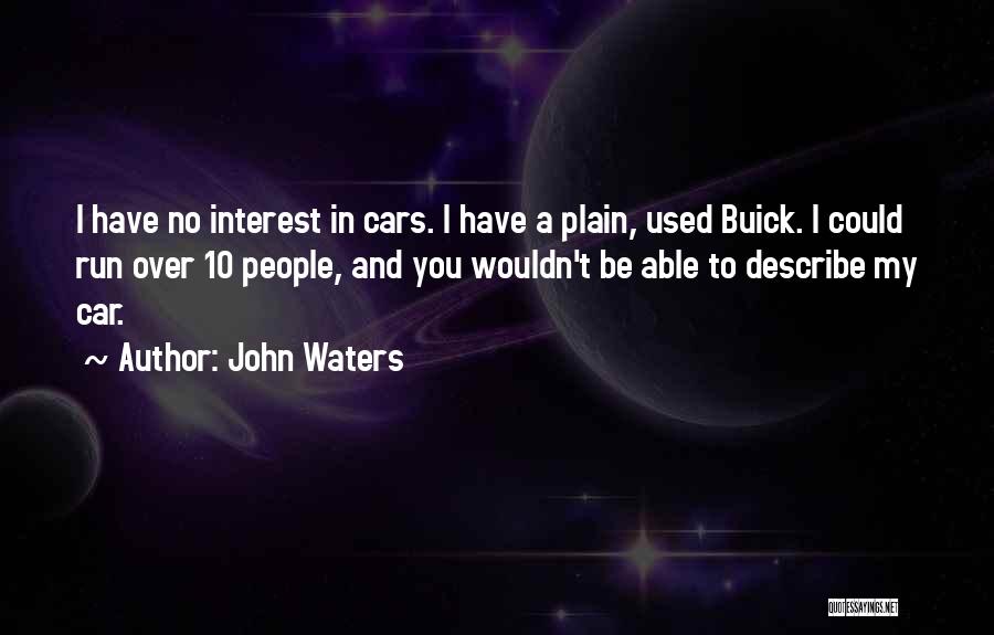 Buick Quotes By John Waters