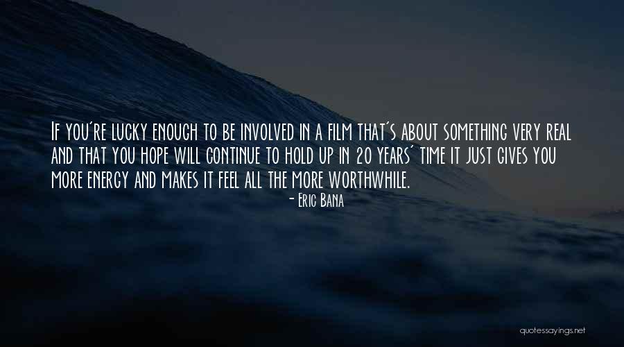 Buijs Regiomakelaars Quotes By Eric Bana Buijs Regiomakelaars Quotes By Eric Bana