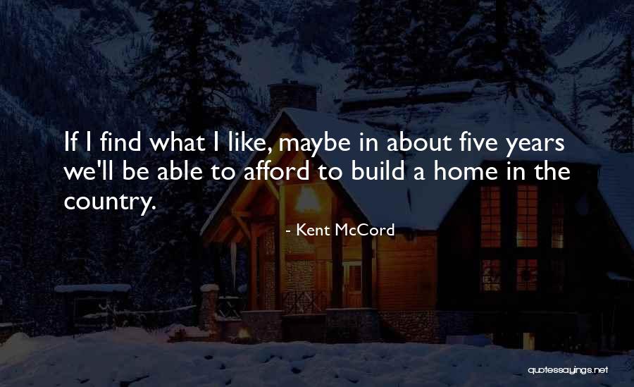 Build A Home Quotes By Kent McCord Build A Home Quotes By Kent McCord