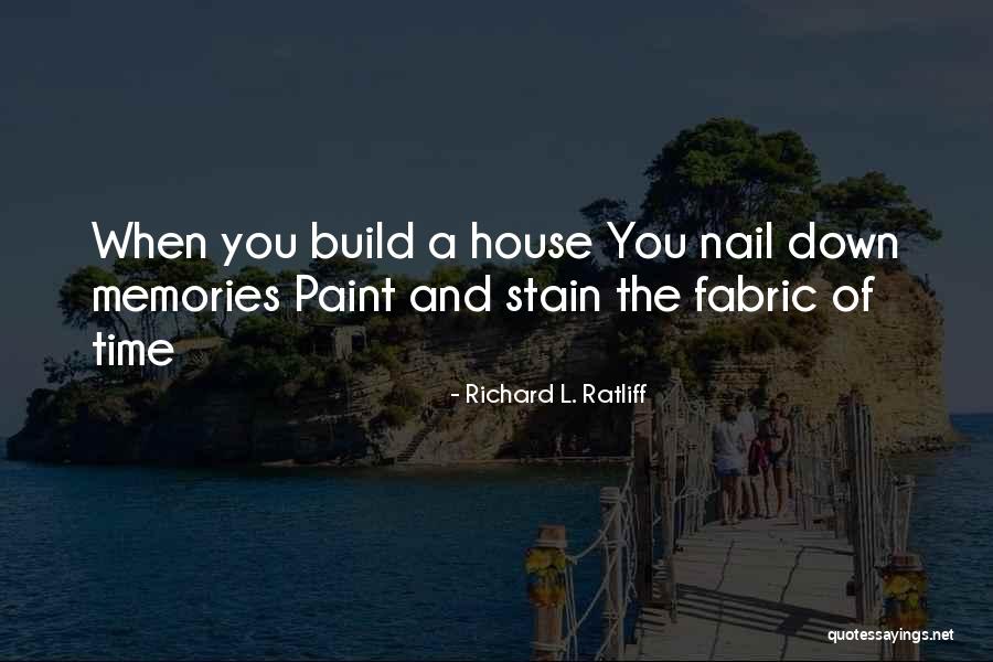 Build A Home Quotes By Richard L. Ratliff Build A Home Quotes By Richard L. Ratliff