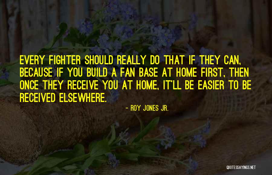 Build A Home Quotes By Roy Jones Jr. Build A Home Quotes By Roy Jones Jr.
