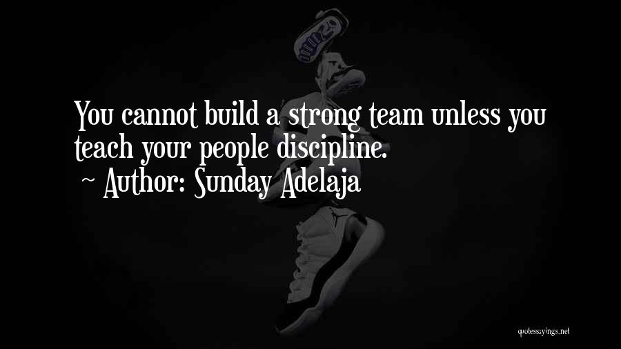 Build A Strong Team Quotes By Sunday Adelaja
