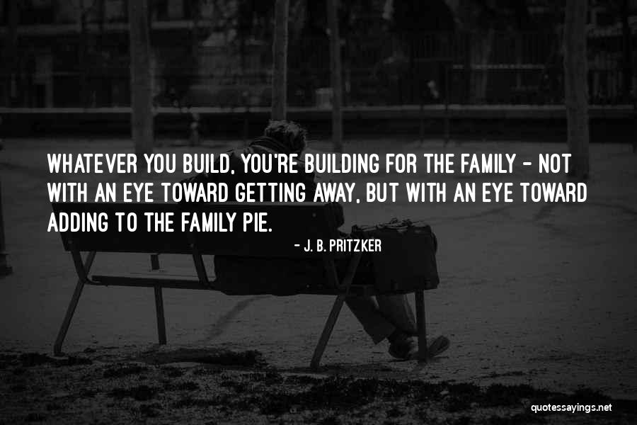 Build An Eye Quotes By J. B. Pritzker Build An Eye Quotes By J. B. Pritzker