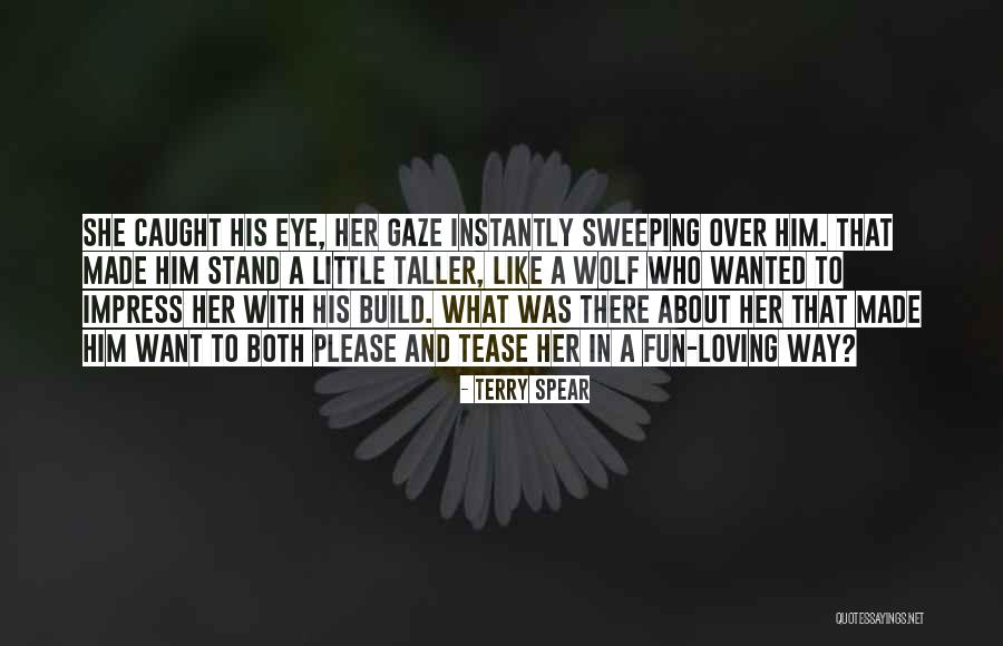 Build An Eye Quotes By Terry Spear Build An Eye Quotes By Terry Spear