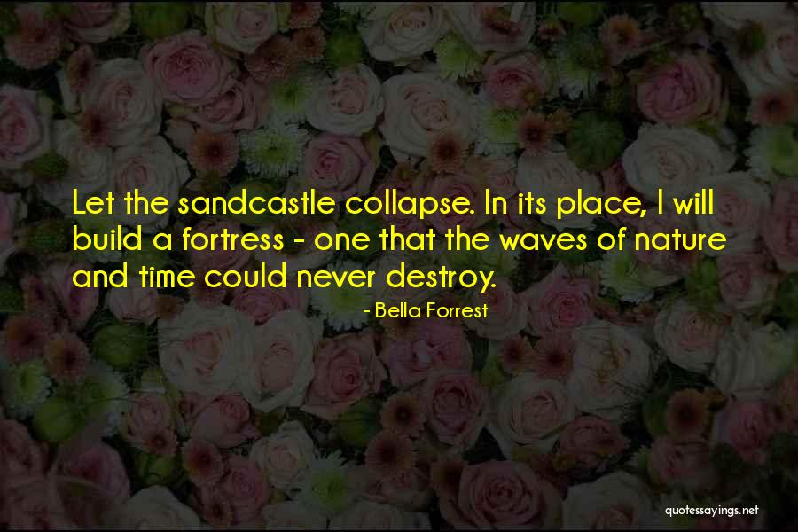 Build And Destroy Quotes By Bella Forrest Build And Destroy Quotes By Bella Forrest