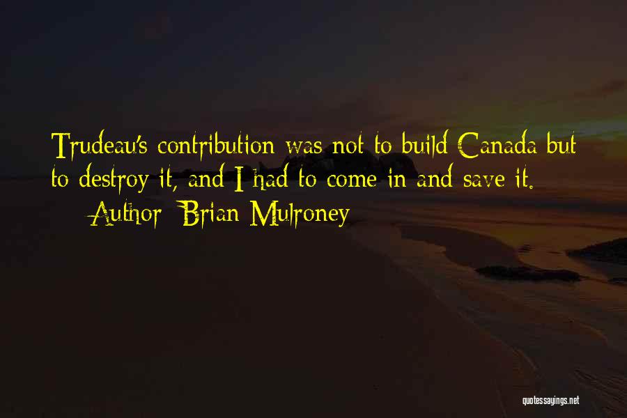 Build And Destroy Quotes By Brian Mulroney