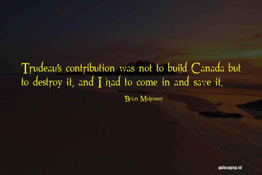 Build And Destroy Quotes By Brian Mulroney