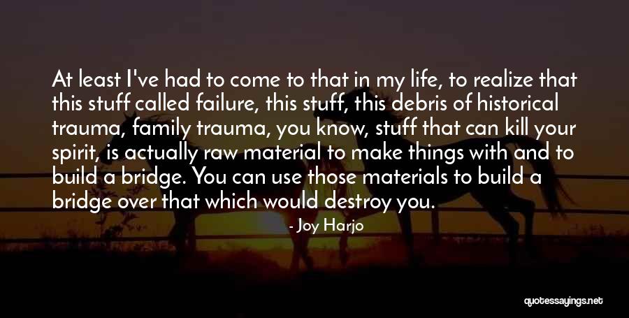 Build And Destroy Quotes By Joy Harjo