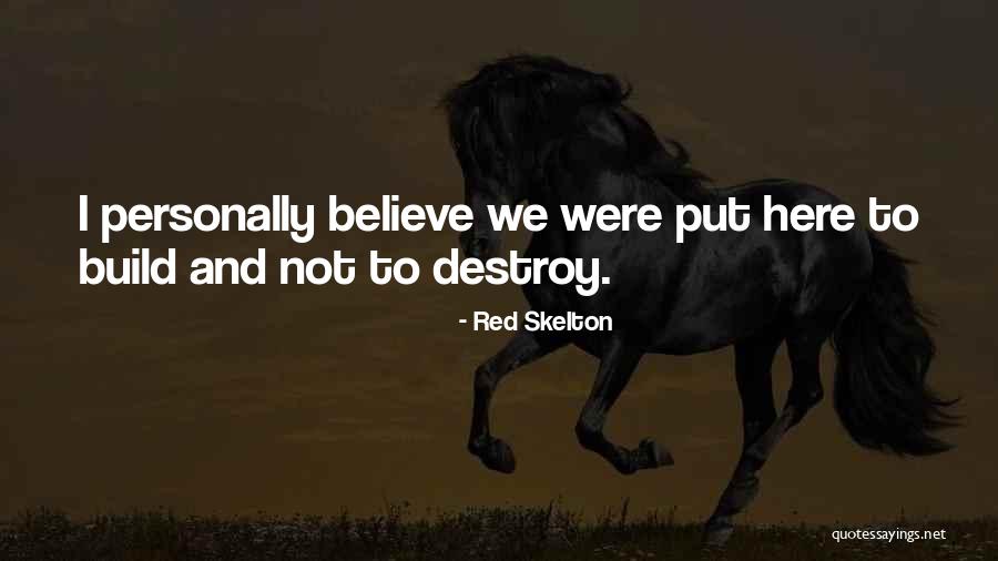 Build And Destroy Quotes By Red Skelton