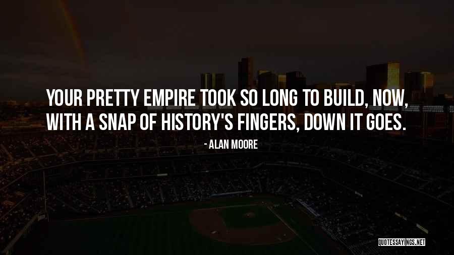 Build And Empire Quotes By Alan Moore Build And Empire Quotes By Alan Moore