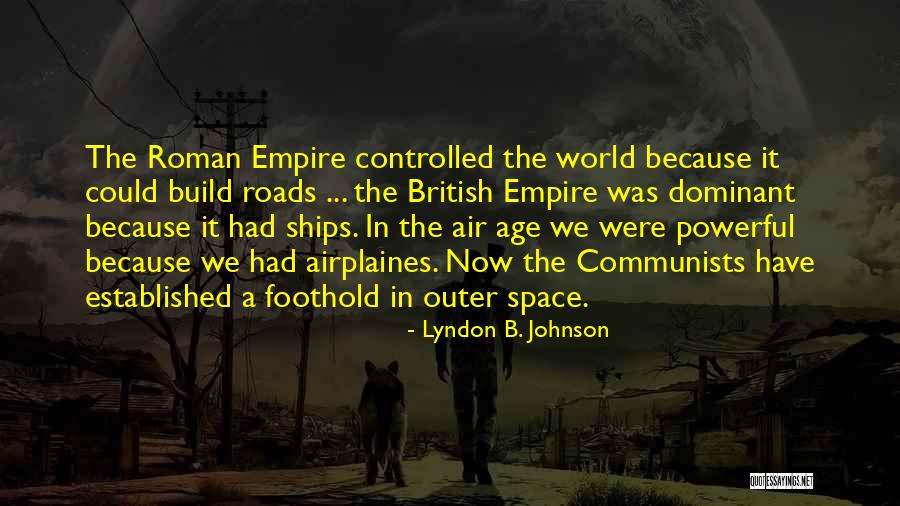 Build And Empire Quotes By Lyndon B. Johnson Build And Empire Quotes By Lyndon B. Johnson