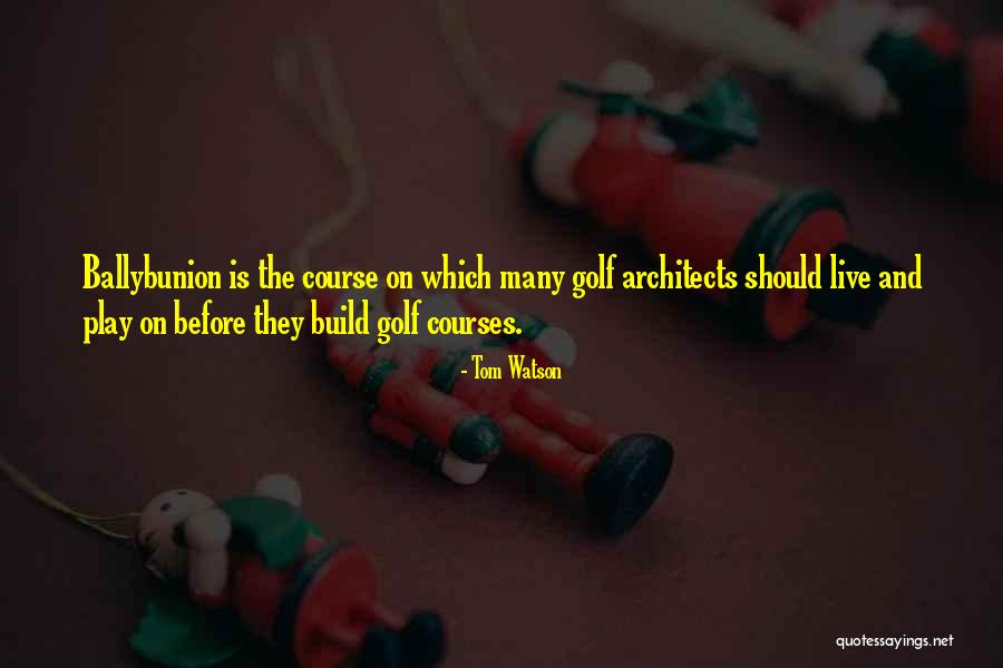Build And Play Quotes By Tom Watson Build And Play Quotes By Tom Watson