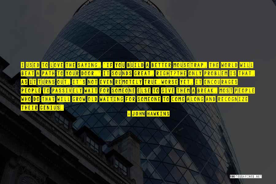 Build And Success Quotes By John Hawkins Build And Success Quotes By John Hawkins