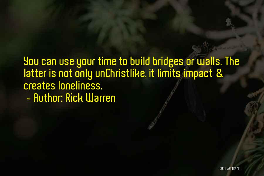 Build Bridges Not Walls Quotes By Rick Warren