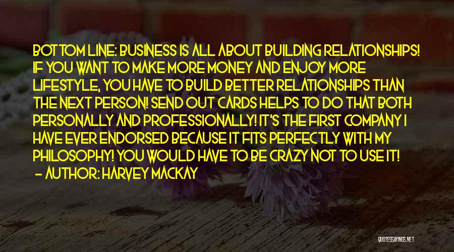 Build Business Relationships Quotes By Harvey MacKay