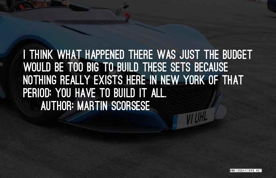 Build It Quotes By Martin Scorsese