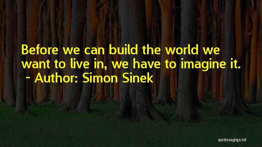 Build It Quotes By Simon Sinek