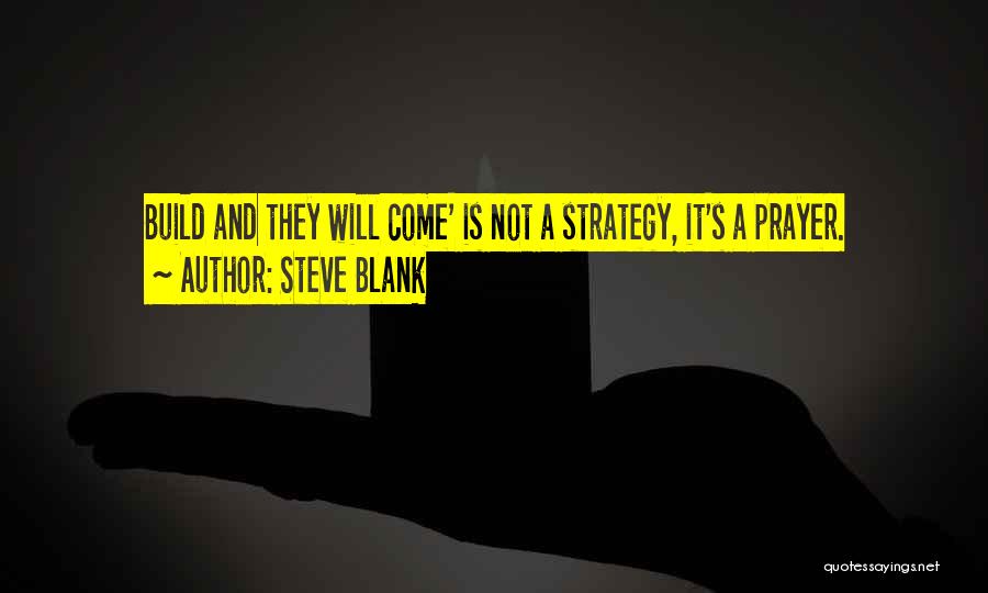 Build It Quotes By Steve Blank