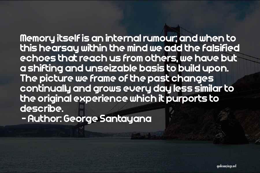 Build Memories Quotes By George Santayana