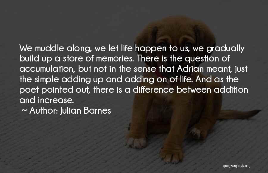 Build Memories Quotes By Julian Barnes