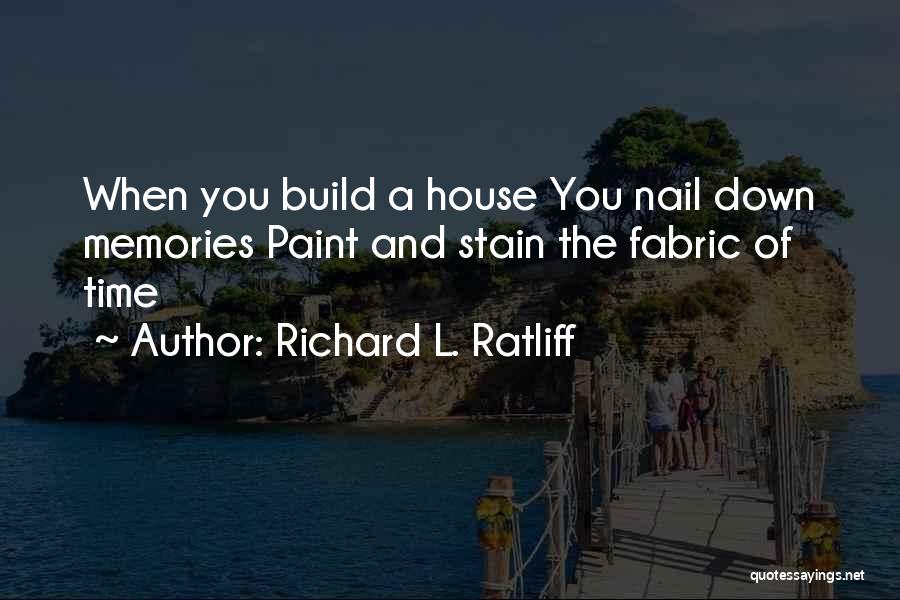 Build Memories Quotes By Richard L. Ratliff