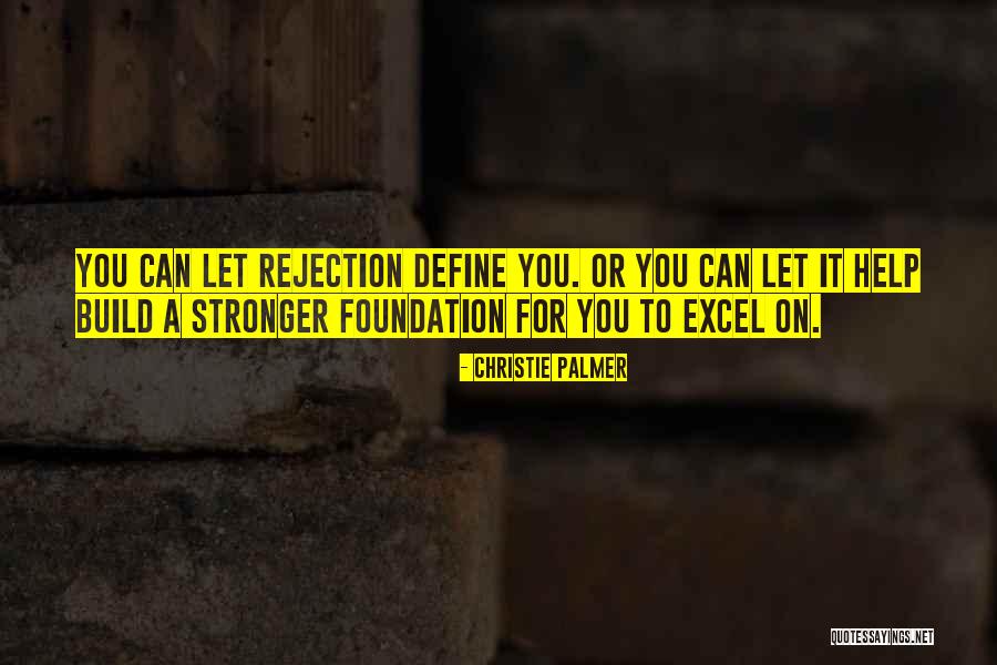 Build On A Foundation Quotes By Christie Palmer Build On A Foundation Quotes By Christie Palmer
