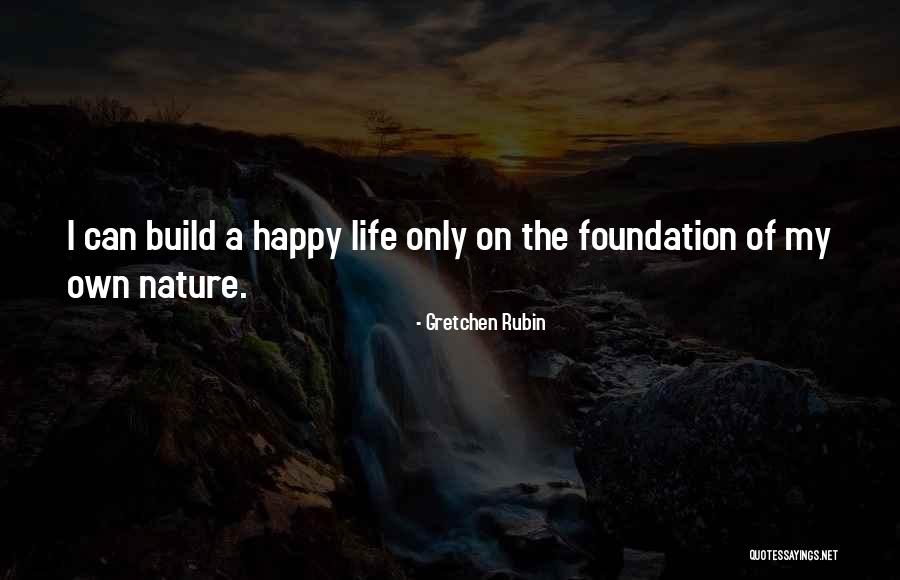 Build On A Foundation Quotes By Gretchen Rubin Build On A Foundation Quotes By Gretchen Rubin