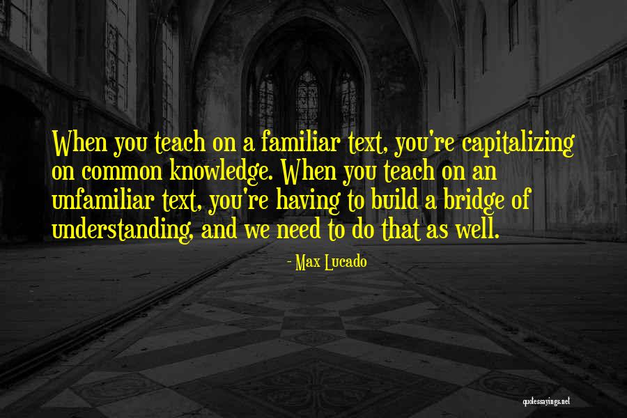 Build On The Knowledge You Have Quotes By Max Lucado Build On The Knowledge You Have Quotes By Max Lucado