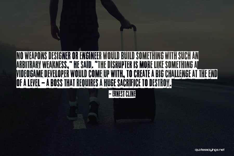 Build Or Destroy Quotes By Ernest Cline Build Or Destroy Quotes By Ernest Cline
