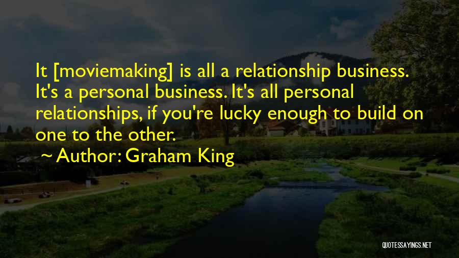 Build Relationships Quotes By Graham King