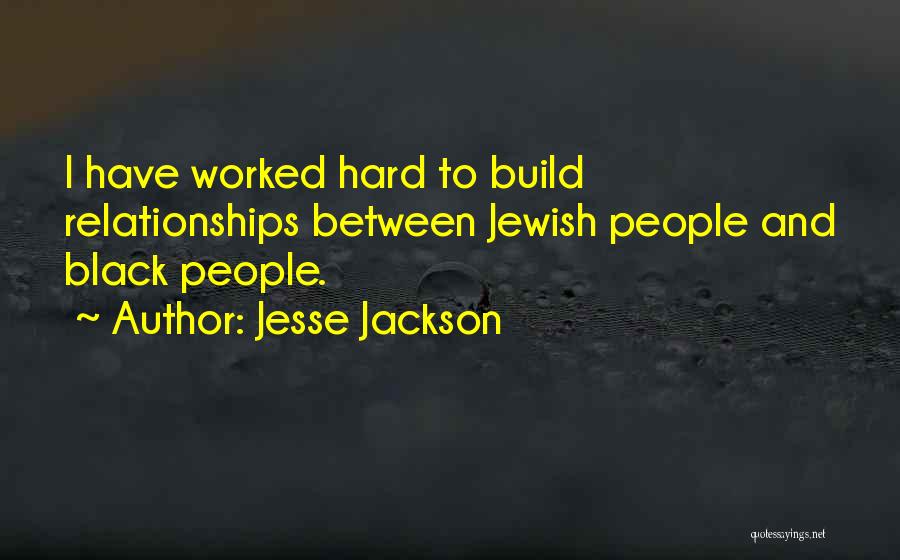 Build Relationships Quotes By Jesse Jackson