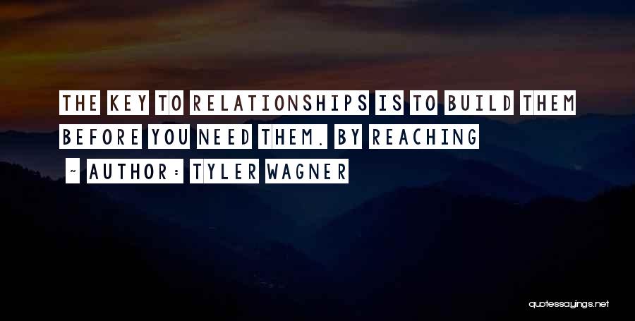 Build Relationships Quotes By Tyler Wagner