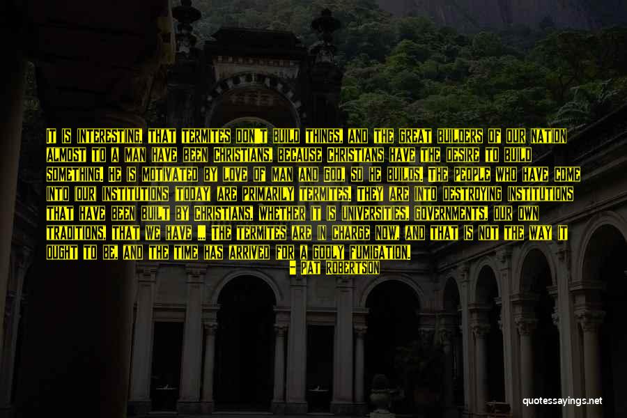Build Something Great Quotes By Pat Robertson Build Something Great Quotes By Pat Robertson