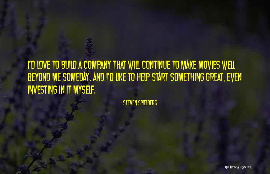 Build Something Great Quotes By Steven Spielberg Build Something Great Quotes By Steven Spielberg