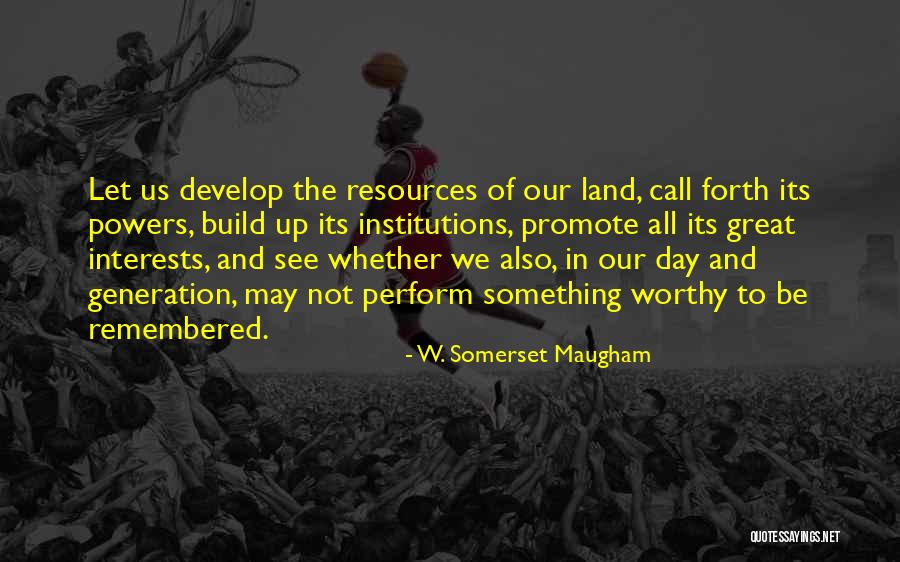 Build Something Great Quotes By W. Somerset Maugham Build Something Great Quotes By W. Somerset Maugham