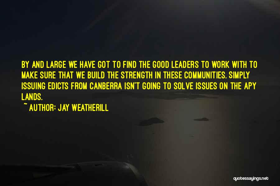 Build Strength Quotes By Jay Weatherill