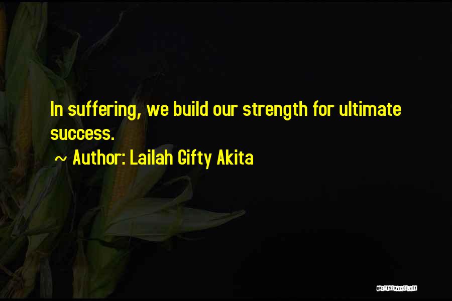 Build Strength Quotes By Lailah Gifty Akita