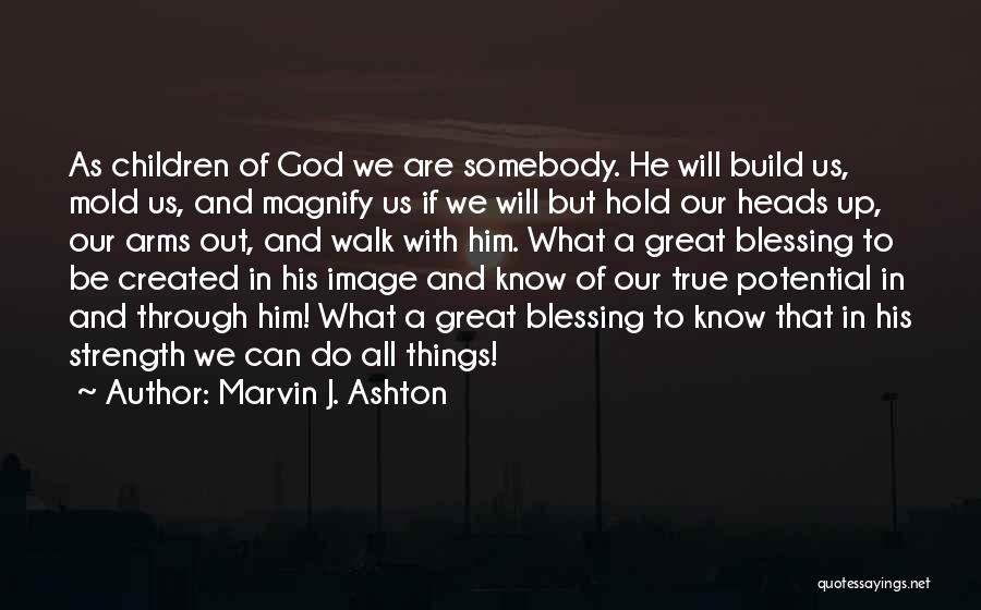 Build Strength Quotes By Marvin J. Ashton