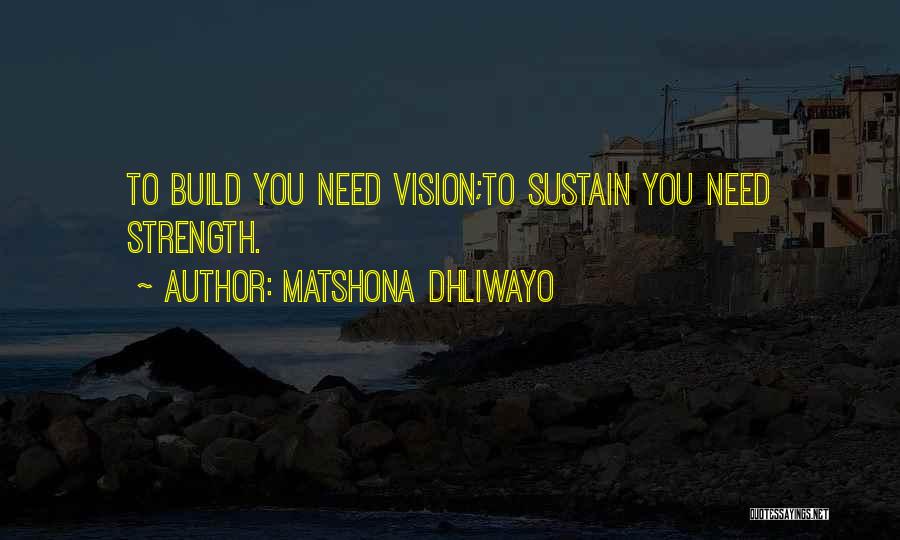 Build Strength Quotes By Matshona Dhliwayo