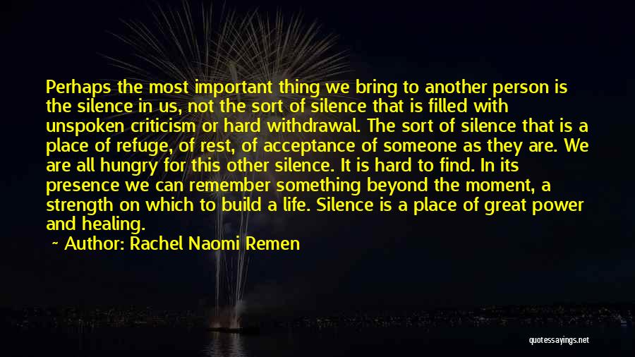 Build Strength Quotes By Rachel Naomi Remen