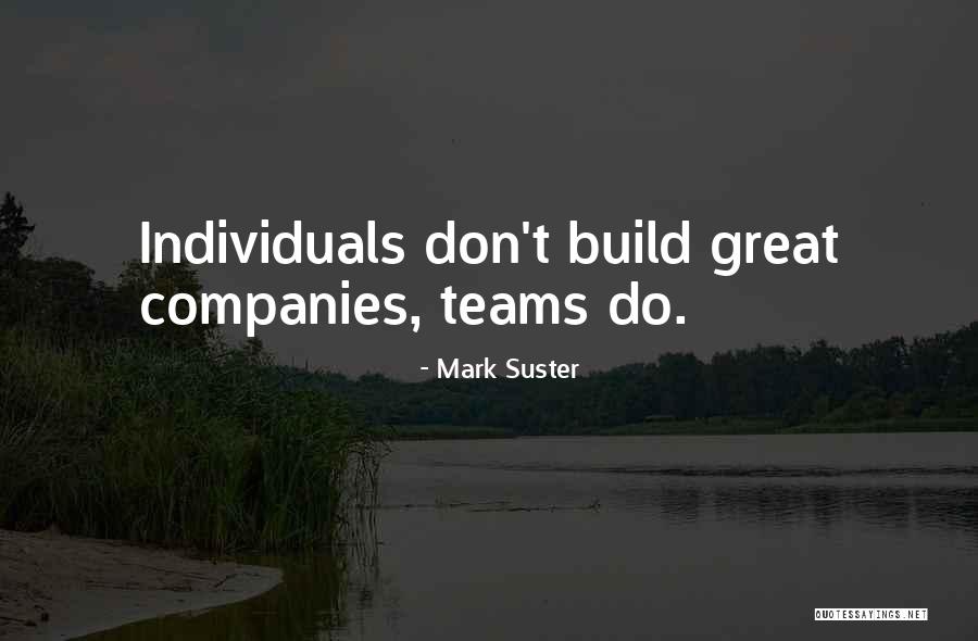 Build Team Quotes By Mark Suster Build Team Quotes By Mark Suster