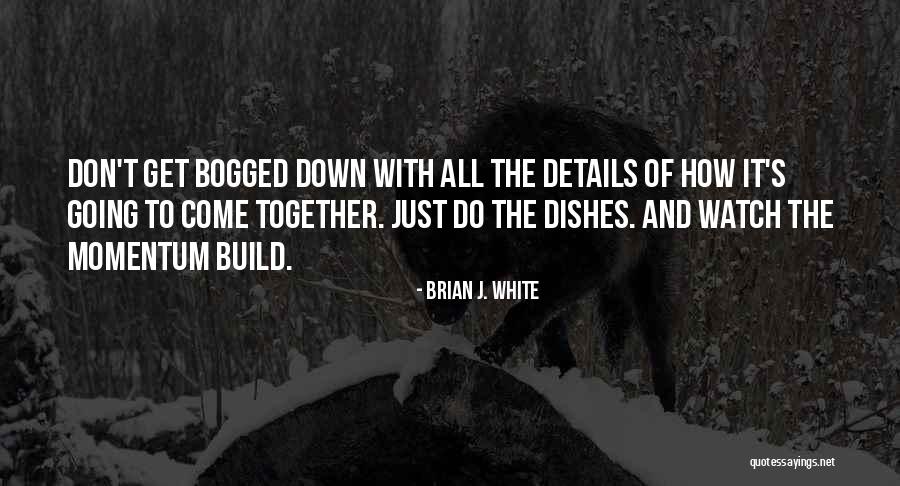 Build Together Quotes By Brian J. White Build Together Quotes By Brian J. White