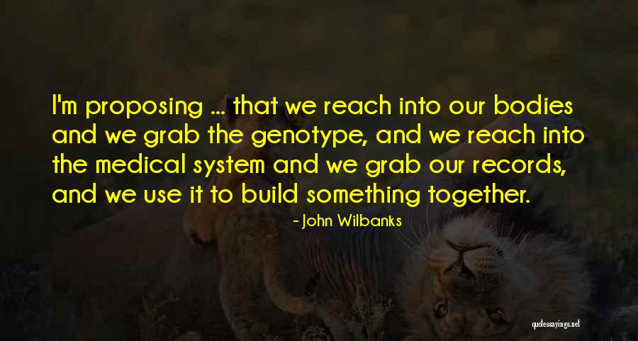 Build Together Quotes By John Wilbanks Build Together Quotes By John Wilbanks