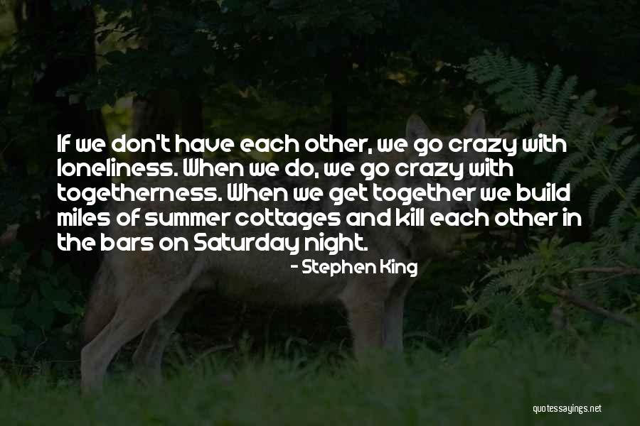 Build Together Quotes By Stephen King Build Together Quotes By Stephen King